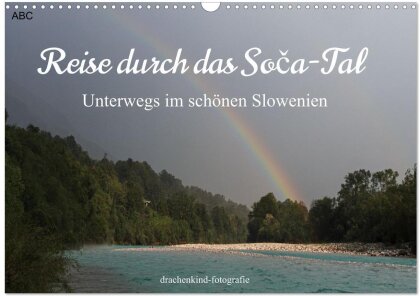 Reise durch das Soca-Tal - Unterwegs im schönen Slowenien (Wandkalender 2025 DIN A3 quer), CALVENDO Monatskalender