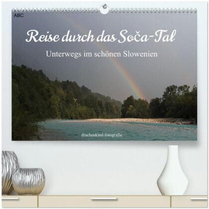 Reise durch das Soca-Tal - Unterwegs im schönen Slowenien (hochwertiger Premium Wandkalender 2025 DIN A2 quer), Kunstdruck in Hochglanz