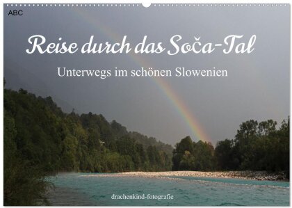 Reise durch das Soca-Tal - Unterwegs im schönen Slowenien (Wandkalender 2025 DIN A2 quer), CALVENDO Monatskalender