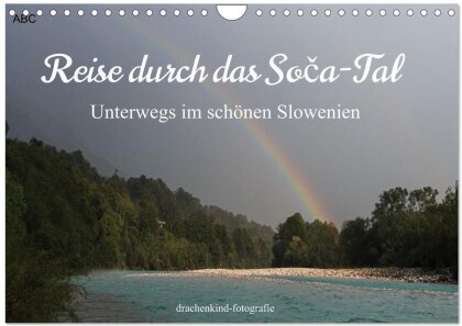 Reise durch das Soca-Tal - Unterwegs im schönen Slowenien (Wandkalender 2025 DIN A4 quer), CALVENDO Monatskalender