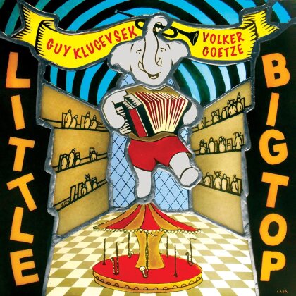 Guy Klucevsek & Volker Goetze - Little Big Top