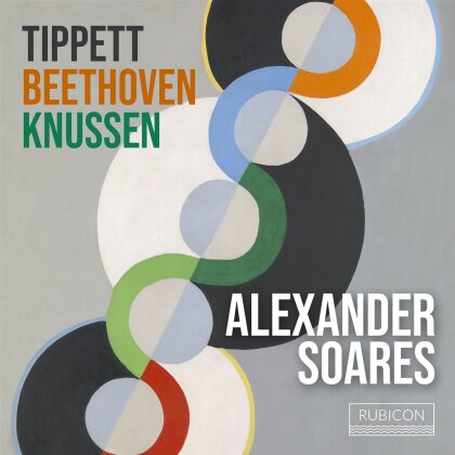 Sir Michael Tippett (1905-1998), Ludwig van Beethoven (1770-1827), Oliver Knussen (1952-2018) & Alexander Soares - Piano Sonatas No2&4/Piano Sonata No26/Variations