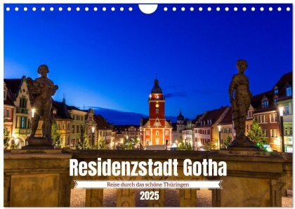 Residenzstadt Gotha - Reise durch das schöne Thüringen (Wandkalender 2025 DIN A4 quer), CALVENDO Monatskalender