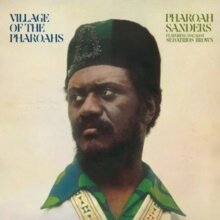 Pharaoh Sanders - Village of the Pharaohs (Endless Happiness, 2024 Reissue, LP)