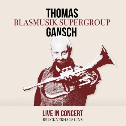 Thomas Gansch & Die Blasmusik Supergroup - Live in Concert