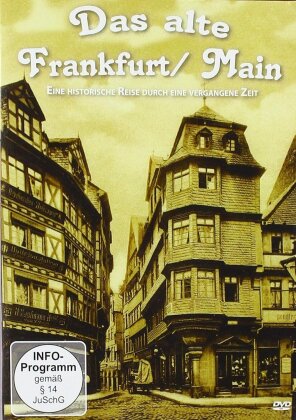 Das alte Frankfurt / Main - Eine historische Reise durch eine vergangene Zeit