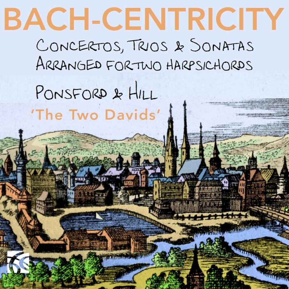 Ponsford & Hill - The Two Davids, David Ponsford & David Hill - Bach-Centricity - Concertos, Trios & Sonatas