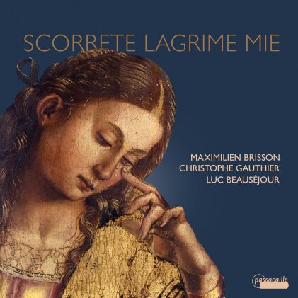 Luc Beauséjour, Maximilien Brisson & Christophe Gauthier - Strozzi, Grossi da Viadana & Bovicelli: Scorrete Lagrime mie