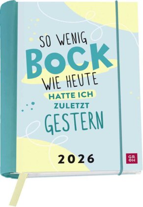 Buchkalender 2026 - So wenig Bock wie heute hatte ich zuletzt gestern