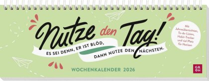 Tischkalender 2026 quer - Nutze den Tag! Es sei denn, er ist blöd, dann nutze den nächsten
