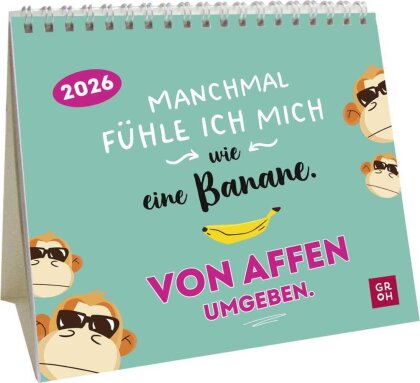 Mini-Kalender 2026 - Manchmal fühle ich mich wie eine Banane. Von Affen umgeben.