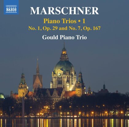 Gould Piano Trio & Heinrich August Marschner (1795-1861) - Piano Trios - Vol.1