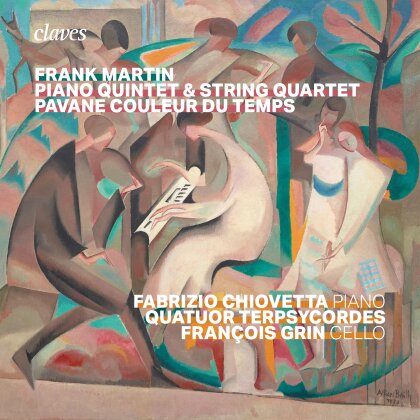 Frank Martin (1890-1974), François Grin, Fabrizio Chiovetta & Quaturo Terpsycordes - Piano Quintet, Quartet, Pavane couleur du temps