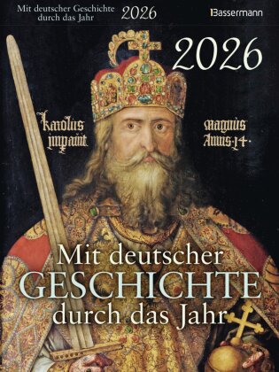Mit deutscher Geschichte durch das Jahr 2026. Der Abreißkalender mit Ereignissen - Daten und Fakten. Verständlich und spannend aufbereitet