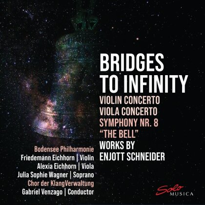Friedemann Eichhorn, Alexia Eichhorn, Enjott Schneider, Gabriel Venzago & Bodensee Philharmonie - Bridges to Infinity - Violin Concerto - Viola Concerto - Symphony No.8 'The Bell'