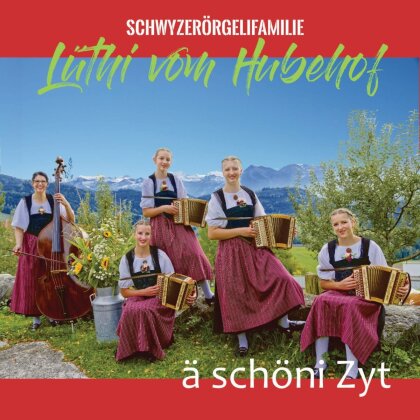 Schwyzerörgelifamilie Lüthi vom Hubehof - ä schöni Zyt