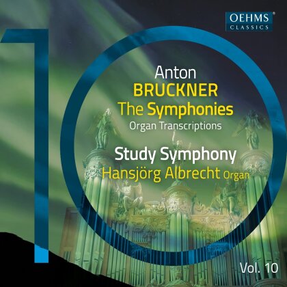 Hansjörg Albrecht & Anton Bruckner (1824-1896) - Bruckner Symphonies Vol. 10 - Organ Transcriptions