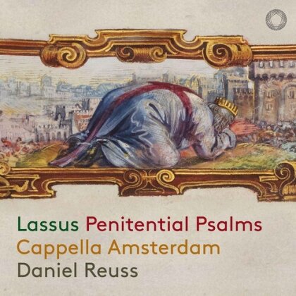 Cappella Amsterdam, Orlando Di Lasso (1532-1594) & Daniel Reuss - Penitential Psalms