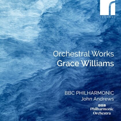 BBC Philharmonic, Grace Williams (1906-1977) & John Andrews - Orchestral Works
