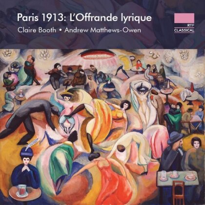 Claire Booth, Andrew Matthews-Owen & Louis Durey - Paris 1913 - L'offrande Lyrique