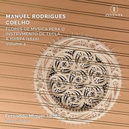 Manuel Rodrigues Coelho & Fernando Miguel Jalôto - Flores De Musica o Intrumento de Tecla, & Harpa Vol. 4