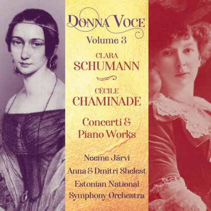 Anna Shelest, Dmitri Shelest, Clara Wieck-Schumann (1819-1896), Cécile Louise Chaminade (1857-1944) & Neeme Järvi - Concerti & Piano Works - Donna Voce Vol. 3