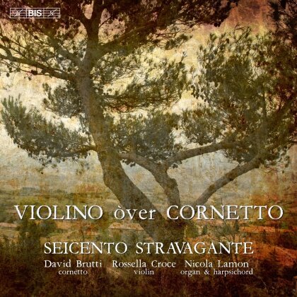 David Brutti, Rossella Croce & Nicola Lamon - Seicento Stravagante - Violino Over Cornetto (Hybrid SACD)