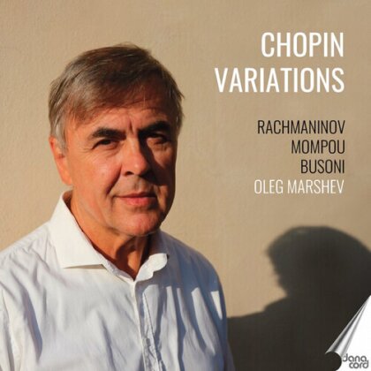 Oleg Marshev, Ferruccio Busoni (1866-1924), Federico Mompou (1893-1987) & Sergej Rachmaninoff (1873-1943) - Oleg Marshev Plays Chopin Variations