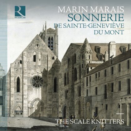 The Scale Knitters & Marin Marais (1656-1728) - Sonnerie De Sainte-Genevieve Du Mont