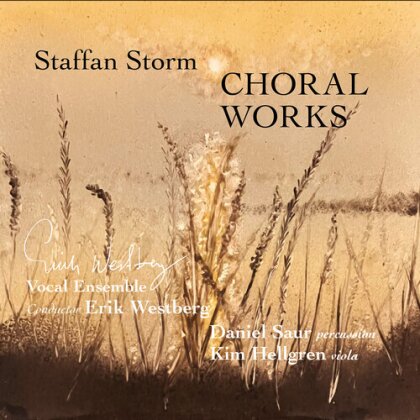 Erik Westberg Vokalensemble, Daniel Saur, Kim Hellgren & Staffan Storm (*1964) - Choral Works