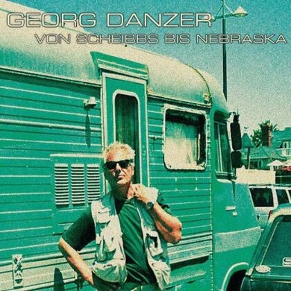 Georg Danzer - Von Scheibbs Bis Nebraska (2024 Reissue, 2 LPs)