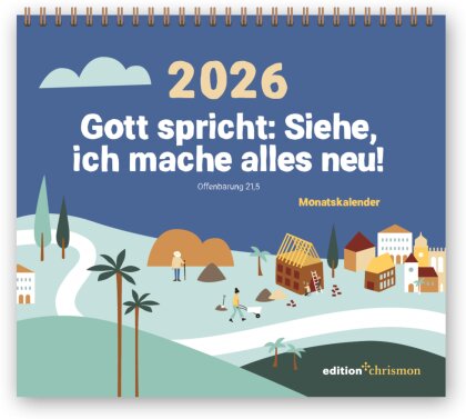 Gott spricht - Siehe, ich mache alles neu (Offenbarung 21,5)