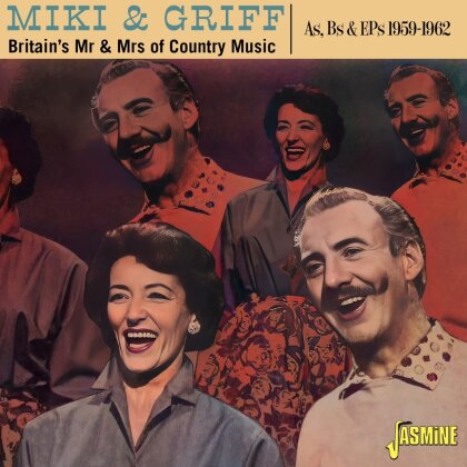 Miki & Griff - Britain's Mr & Mrs Of Country Music: As & Bs & Eps (Jasmine Records)