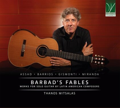 Sergio Assad (*1952), Barrios, Egberto Gismonti, Miranda & Thanos Mitsalas - Barbad's Fables Works For Solo Guitar - Works For Solo Guitar By Latin American Composers