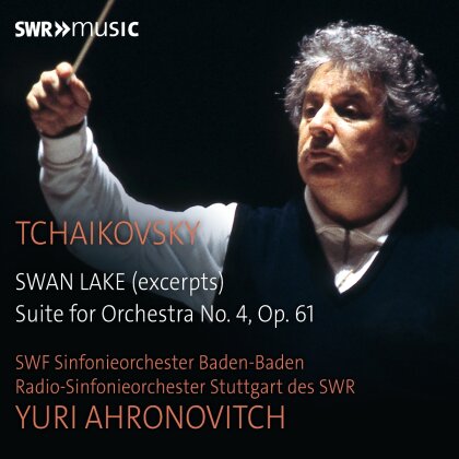 SWF-Sinfonieorchester Baden-Baden, Peter Iljitsch Tschaikowsky (1840-1893) & Yuri Ahronovitch - Swan Lake (Excerpts), Suite For Orchestra No. 4, Op. 61