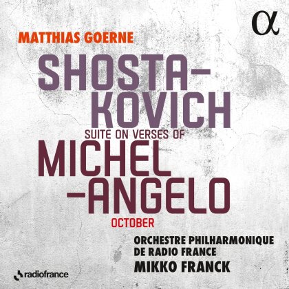 Dimitri Schostakowitsch (1906-1975), Mikko Franck, Matthias Goerne & Orchestre Philharmonique de Radio France - Suite On Verses Of Michelangelo October