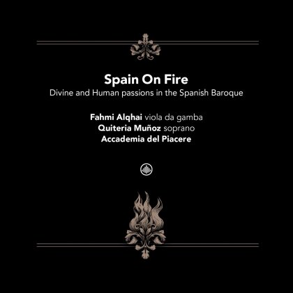 Accademia del Piacere, Quiteria Muñoz & Fahmi Alqhai - Spain On Fire - Divine and Human passions in the Spanish Baroque
