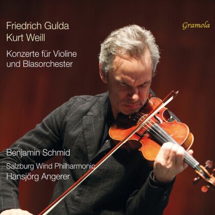 Salzburg Wind Philharmonic, Friedrich Gulda (1930-2000), Kurt Weill (1900-1950), Hansjörg Angerer & Benjamin Schmid - Concertos For Violin & Wind Orchestra