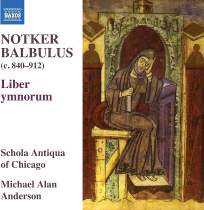 Notker Balbulus (c. 840-912), Michael Alan Anderson & Schola Antiqua of Chicago - Notker Balbulus - Liber Ymnorum