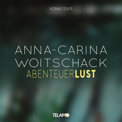 Anna-Carina Woitschack - Abenteuerlust