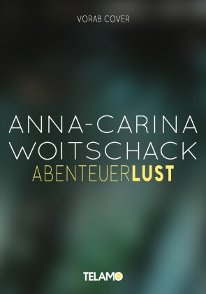 Anna-Carina Woitschack - Abenteuerlust (Limitierte Fanbox)