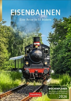 Eisenbahnen Wochenplaner 2026 - 53 faszinierende Fotografien