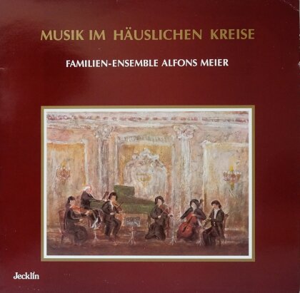 Familien-Ensemble Alfons Meier, Hans Wolfgang Poser, Giovanni Alberto Ristori (1692-1753), Georg Philipp Telemann (1681-1767), … - Musik im häuslichen Kreise (LP)