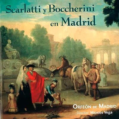 Orfeón De Madrid, Domenico Scarlatti (1685-1757), Luigi Boccherini (1743-1805) & Marcos Vega - Scarlatti Y Boccherini En Madrid