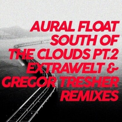 Aural Float - South Of The Clouds Pt. 2 Remixes (12" Maxi)