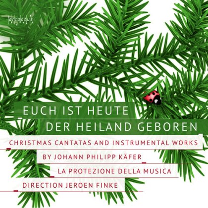 Johann Philipp Käfer (1672-1728), Jeroen Finke & La Protezione Della Musica - Euch Ist Heute Der Heiland Geboren - Christmas