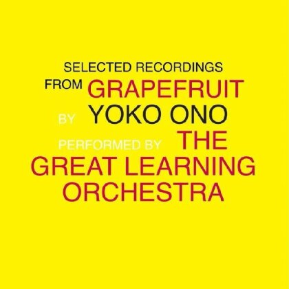 Yoko Ono & The Great Learning Orchestra - Selected Recordings From Grapefruit