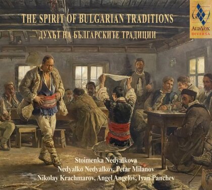 Stoimenka Nedyalkova, Nedyalko Nedyalkov, Petar Milanov, Nikolay Krachmarov, … - Spirit Of Bulgarian Traditions