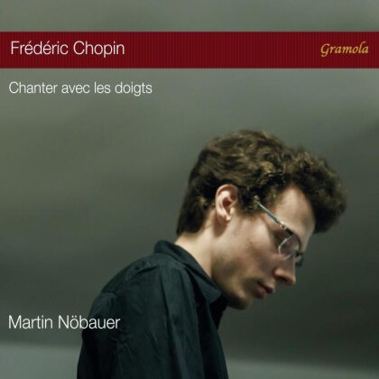 Frédéric Chopin (1810-1849) & Martin Nöbauer - Chanter Avec Les Doigts