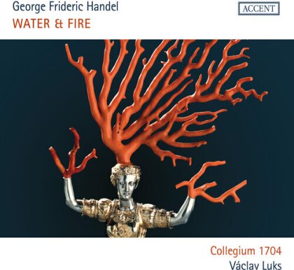 Collegium 1704 & Georg Friedrich Händel (1685-1759) - Water & Fire - Water Music & Music For The Royal Fireworks
